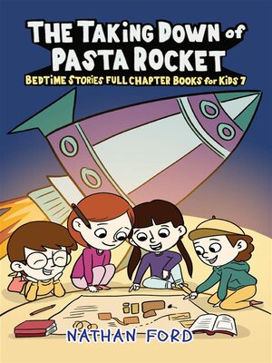 cover image of The Taking Down of Pasta Rocket (Bedtime Stories Full Chapter Books for Kids 7)(Full Length Chapter Books for Kids Ages 6-12) (Includes Children Educational Worksheets)